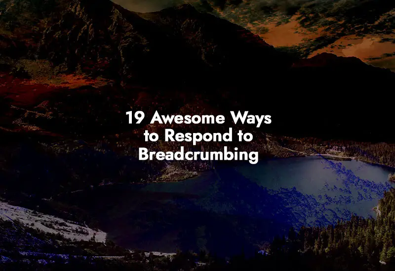 How to respond to Breadcrumbing