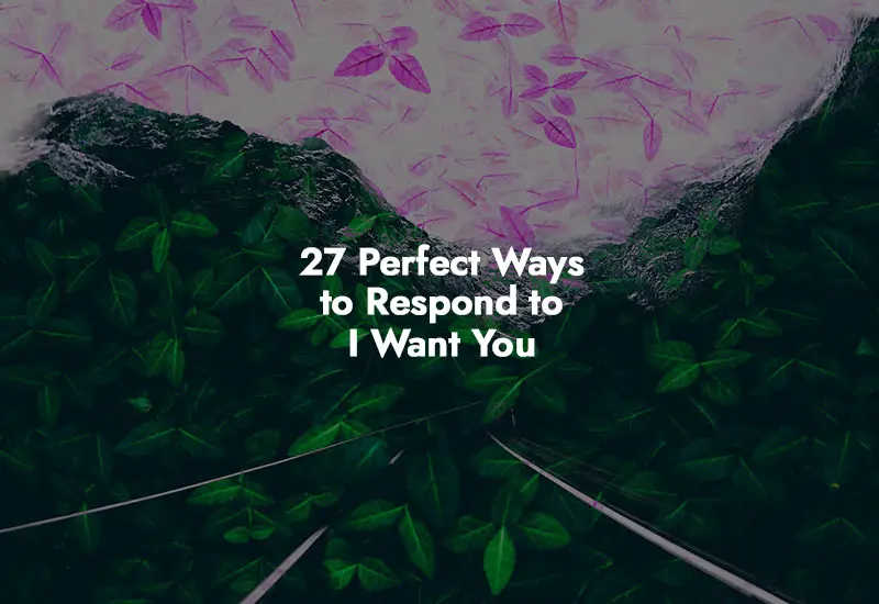 How to respond to I Want You