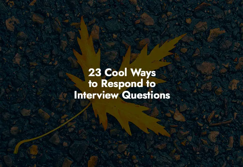 How to respond to Interview Questions