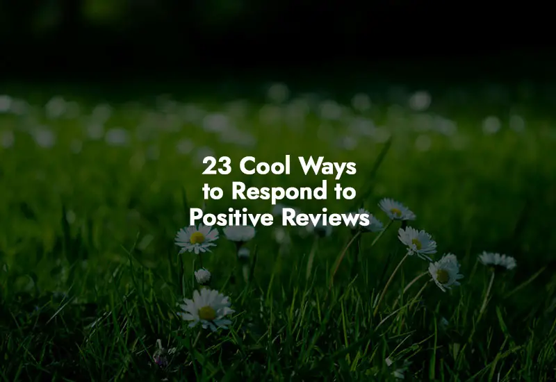 How to respond to Positive Reviews