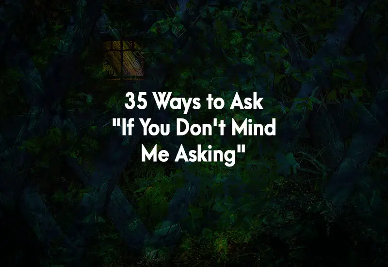 How to Ask If You Don't Mind Me Asking