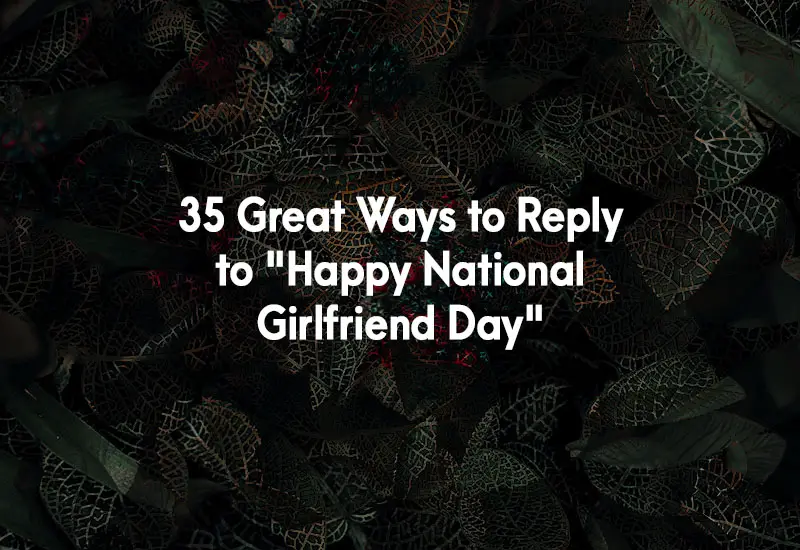 How to Reply to Happy National Girlfriend Day