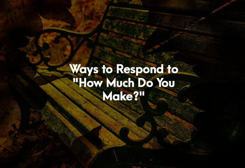 How to Respond to How Much Do You Make