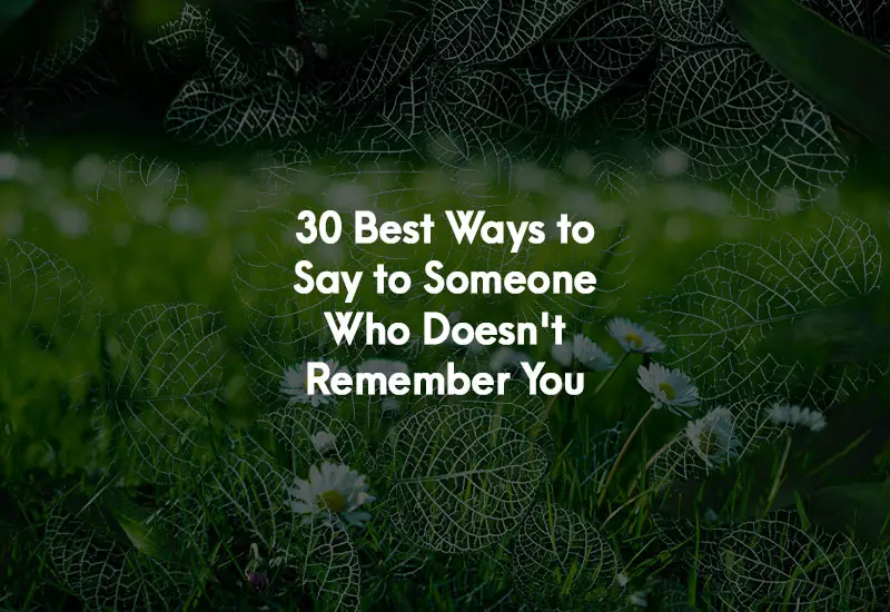 How to Say to Someone Who Doesn't Remember You