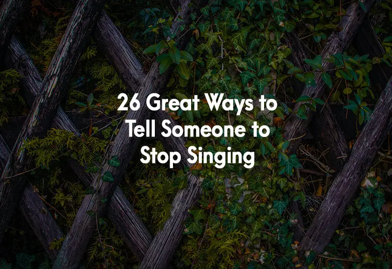 How to Tell Someone to Stop Singing