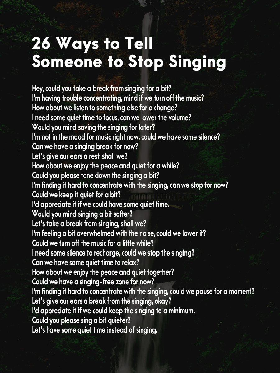 Ways to Tell Someone to Stop Singing