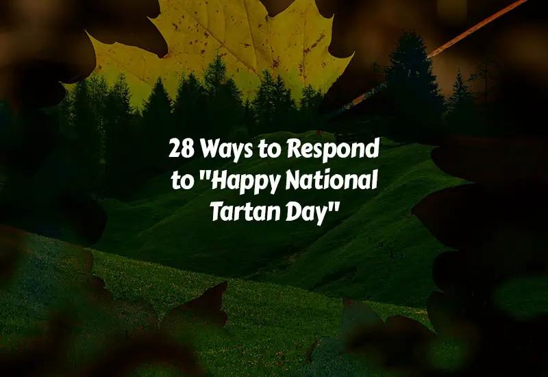 How to Respond to Happy National Tartan Day