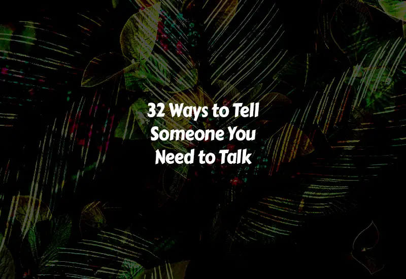 How to Tell Someone You Need to Talk