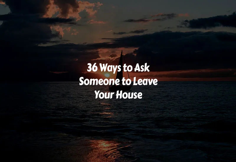 How to Ask Someone to Leave Your House