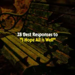 Best Responses to I Hope All is Well