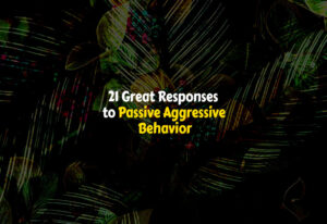 Responses to Passive Aggressive Behavior