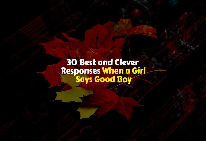 How to respond to good boy