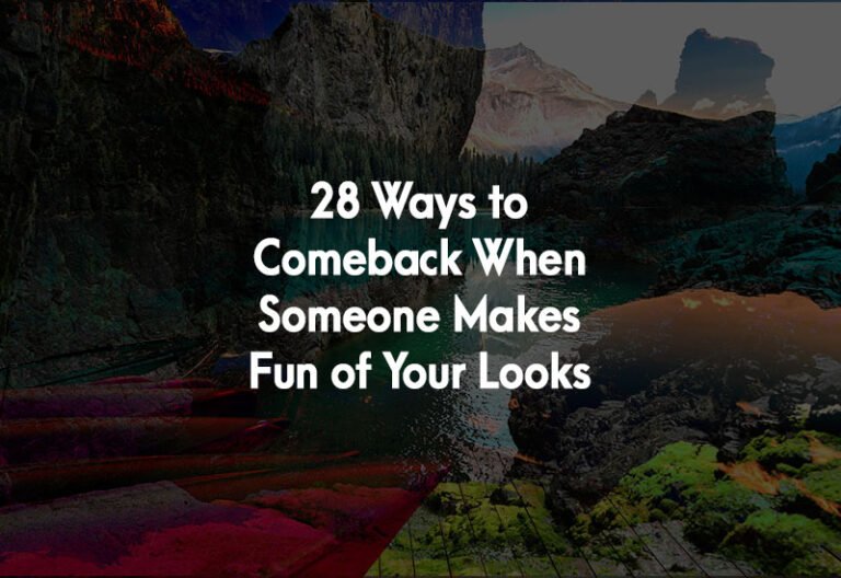 How to Comeback When Someone Makes Fun of Your Looks