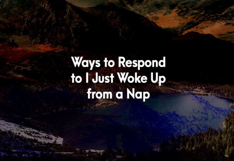 How to Respond to I Just Woke Up from a Nap