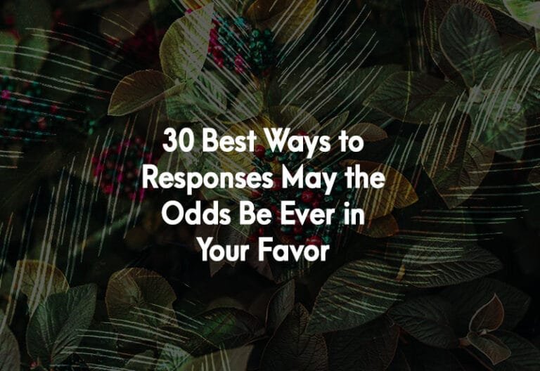 How to Responses May the Odds Be Ever in Your Favor