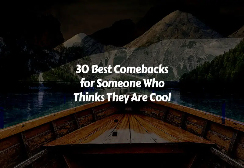 How to Comebacks for Someone Who Thinks They Are Cool