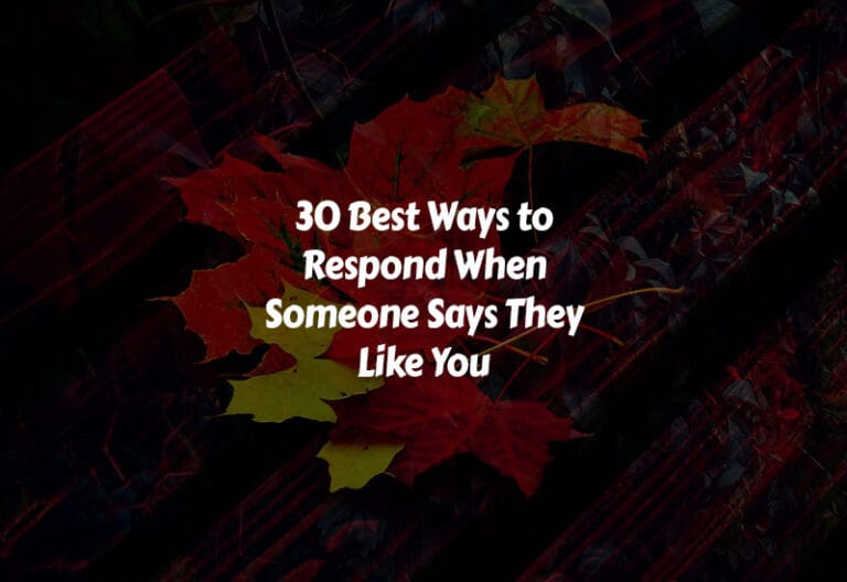 How to Respond When Someone Says They Like You