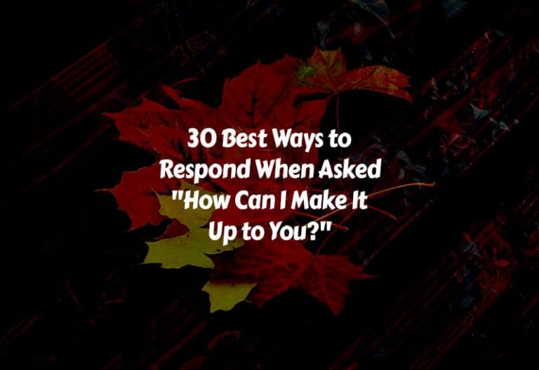 How to Respond When Asked How Can I Make It Up to You