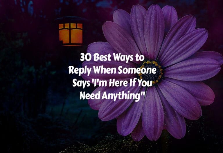 How to Respond When Someone Says I'm Here If You Need Anything