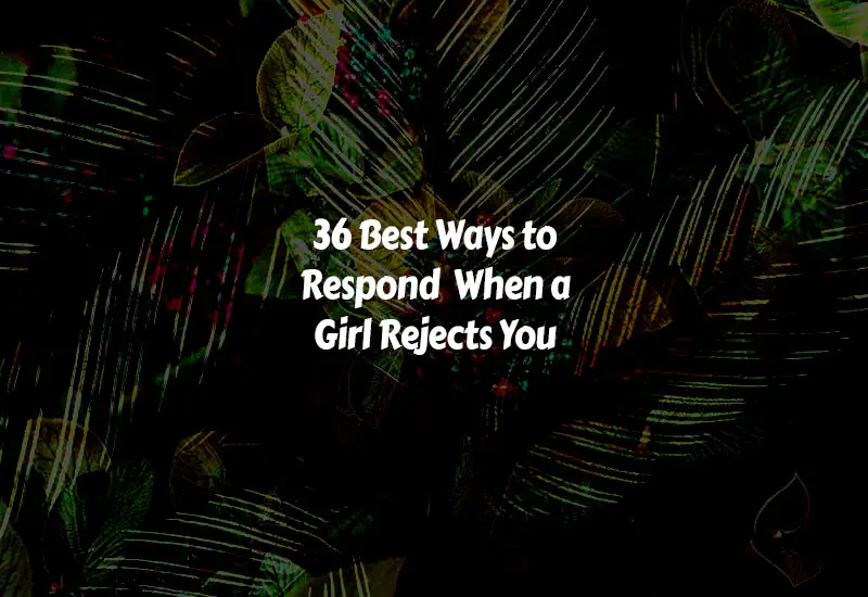 How to Respond When a Girl Rejects You