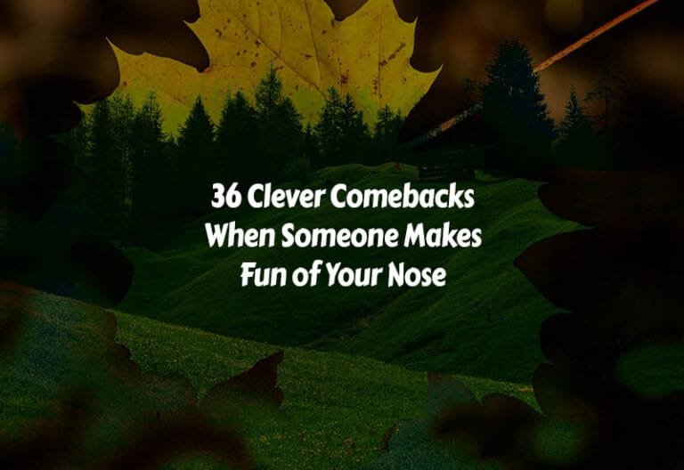 Comebacks When Someone Makes Fun of Your Nose