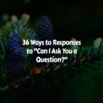 How to Respond to Can I Ask You a Question