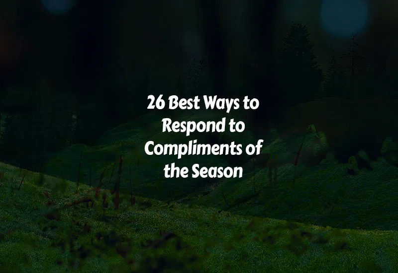 How to Respond to Compliments of the Season