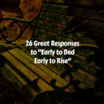 How to Respond to Early to Bed Early to Rise