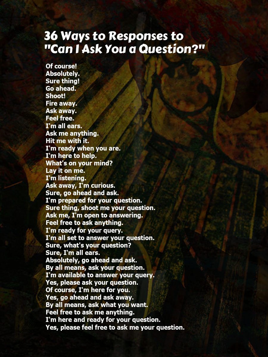 Respond to Can I Ask You a Question