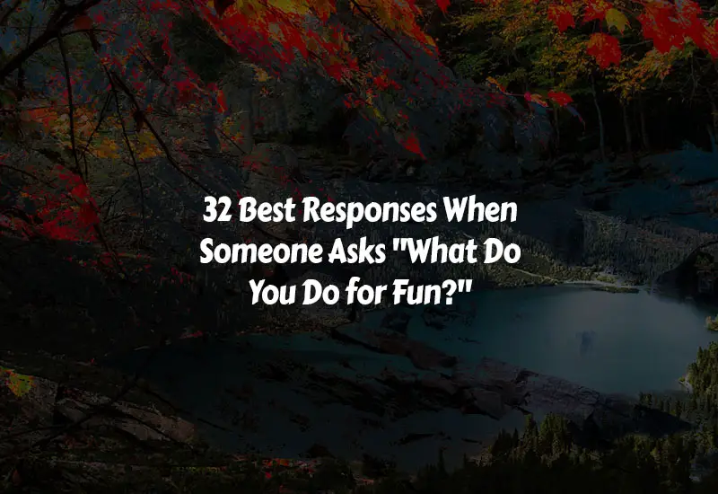 How to Respond When Someone Asks What Do You Do for Fun