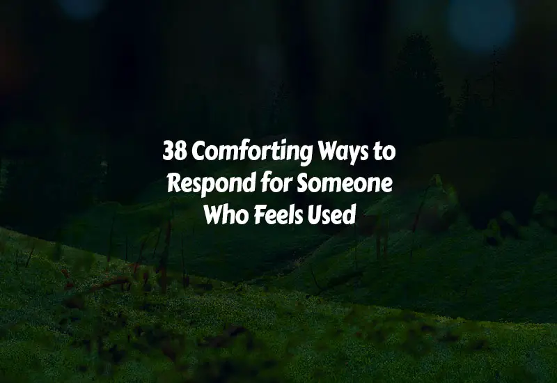 How to Respond for Someone Who Feels Used