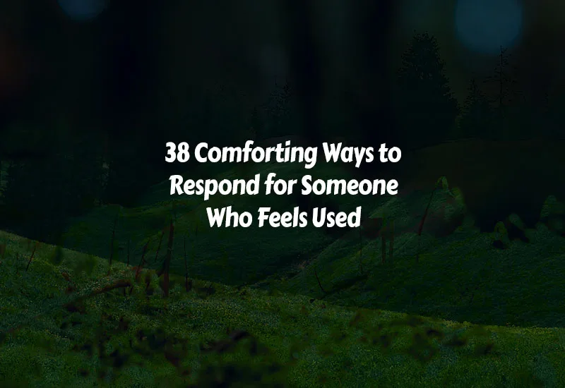 How to Respond for Someone Who Feels Used