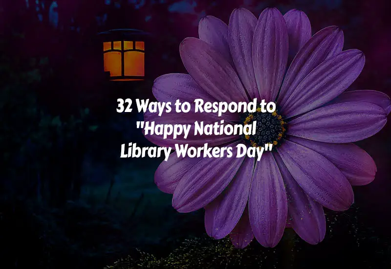 How to Respond to Happy National Library Workers Day