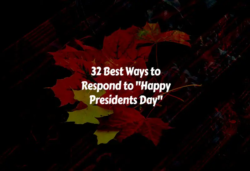 How to Respond to Happy Presidents Day