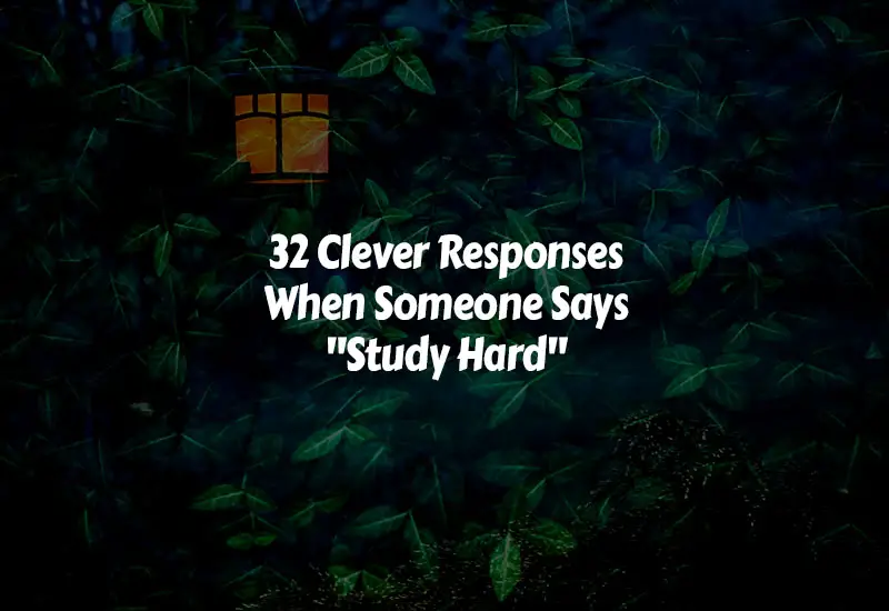 How to Respond to When Someone Says Study Hard