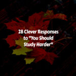 How to Respond to You Should Study Harder