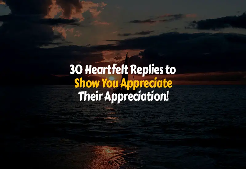 Great Replies to Show You Appreciate Their Appreciation