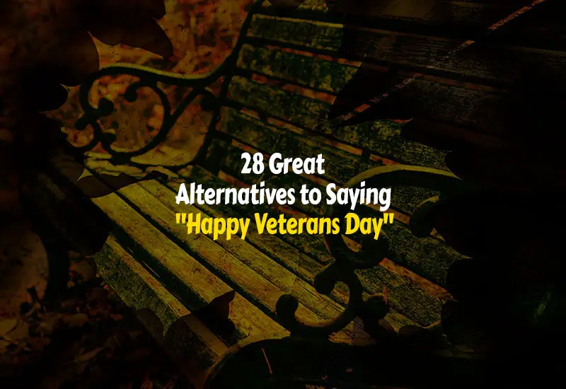 Best Ways to Say Instead of Happy Veterans Day