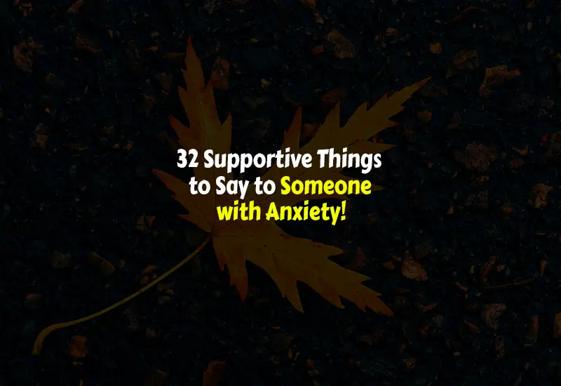 Good Things to Say to Someone with Anxiety