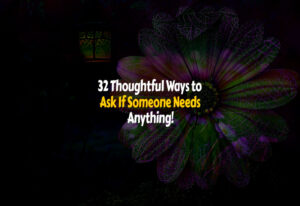 How to Ask If Someone Needs Anything