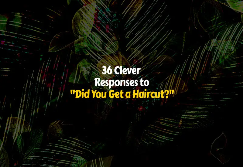 How to Respond to Did You Get a Haircut