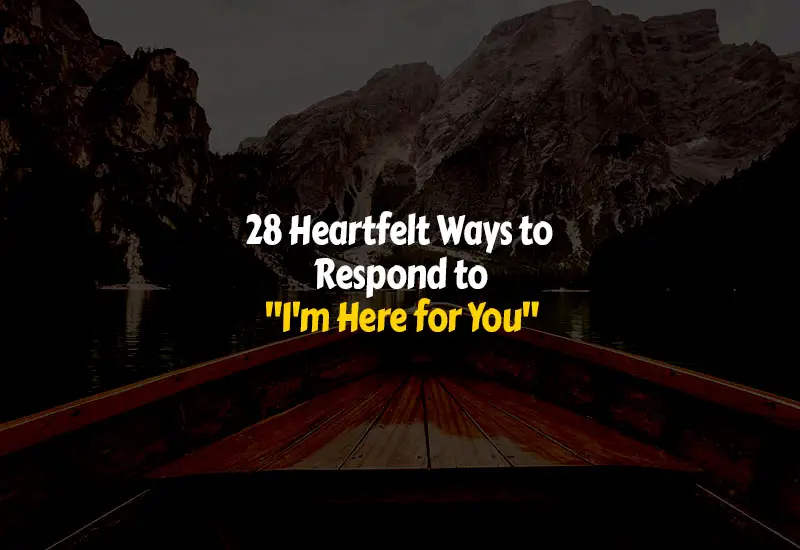 How to Respond to I'm Here for You