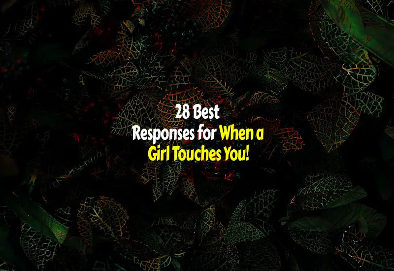 How to respond when a girl touches you