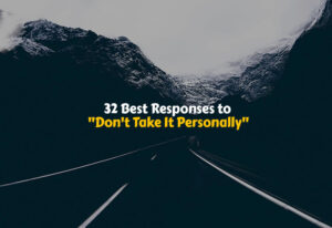 Best Responses to Don't Take It Personally