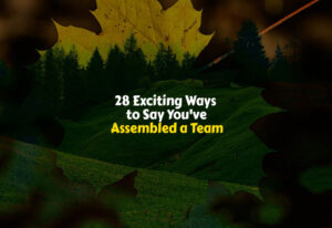 Best Ways to Say You've Assembled a Team