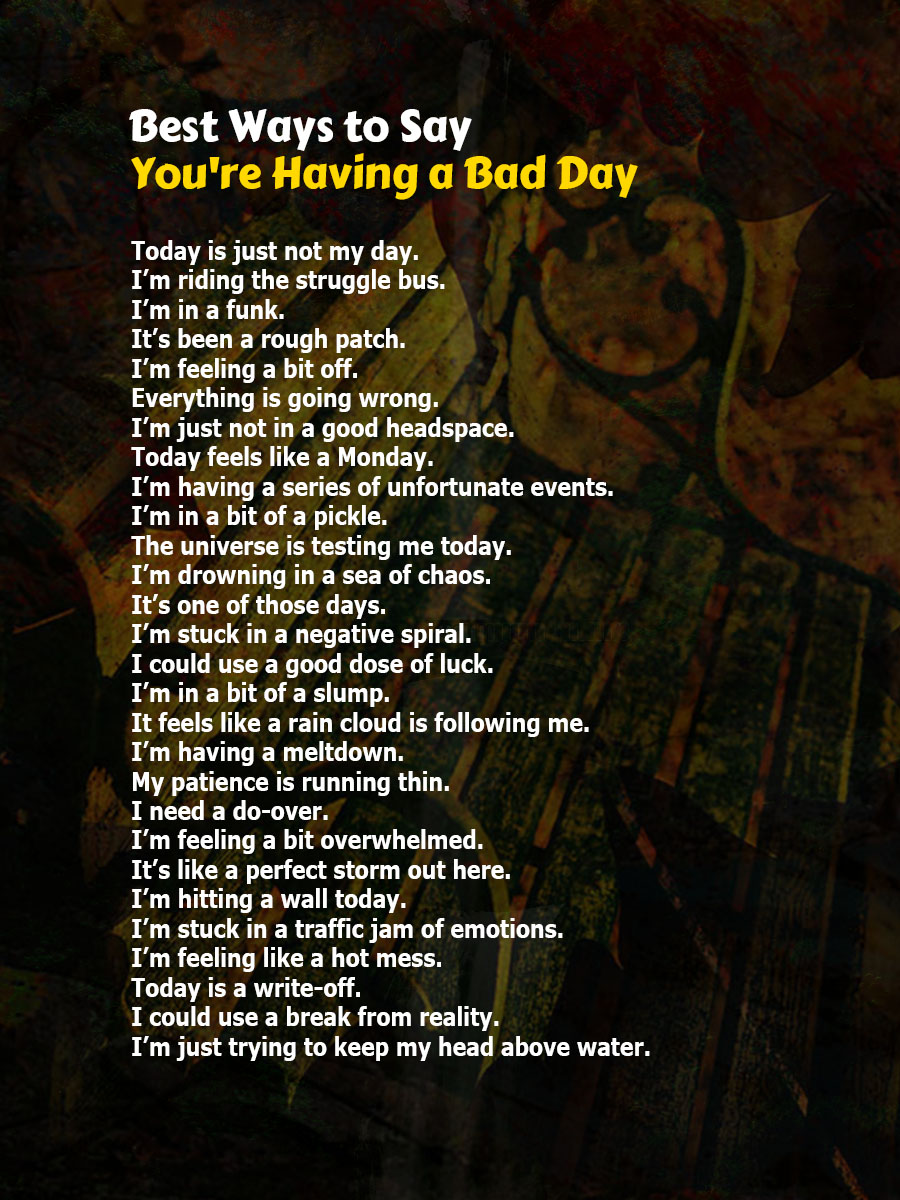 Best ways to say you're having a bad day