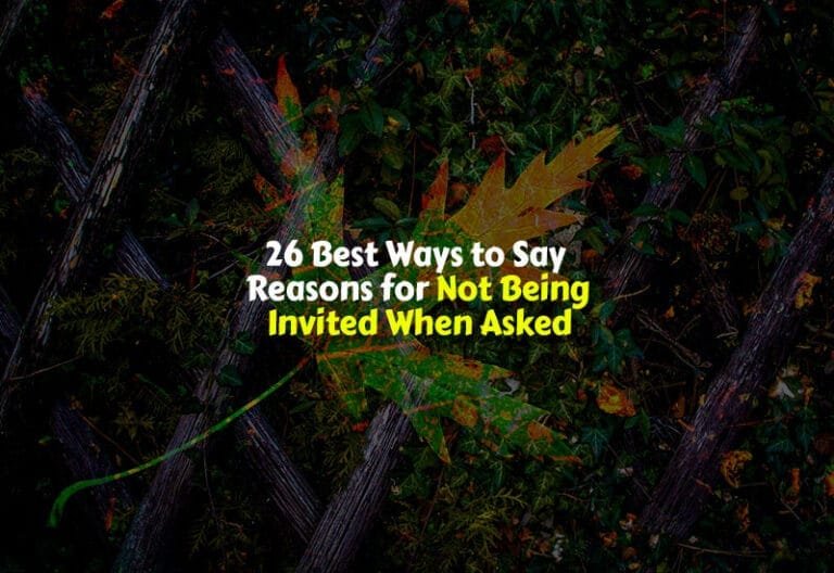 How to Explain Reasons for Not Being Invited When Asked