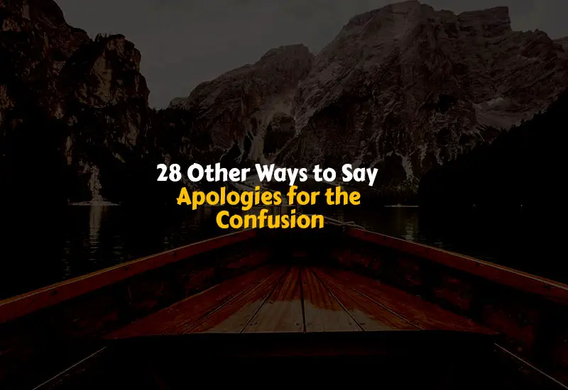 Other Ways to Say Apologies for the Confusion