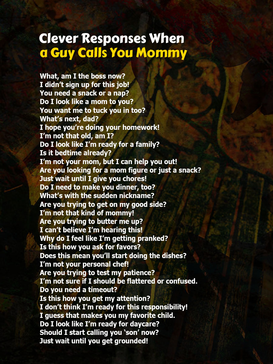 Clever Responses When a Guy Calls You Mommy