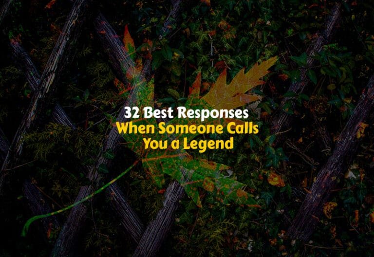 How to Respond When Someone Calls You a Legend